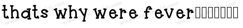 thats why were fever.字体转换